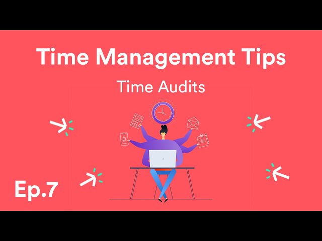 Time Management Tips: Time Audits - Ep.7