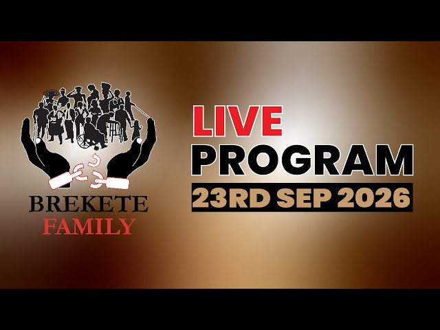 BREKETE FAMILY PROGRAM 23RD SEPTEMBER, 2026