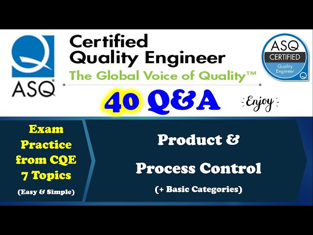 CQE (Certified Quality Engineer) Certification Course - Exam 40 Q&A with Explanations, Tips & Tricks