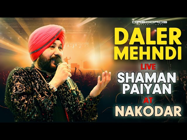 Shaman Paiyan - Daler Mehndi Live in Nakodar | Powerful Sufi Performance | Sufi Song | DRecords