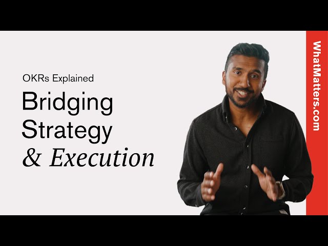 How to Bridge Strategy and Execution | OKRs Explained