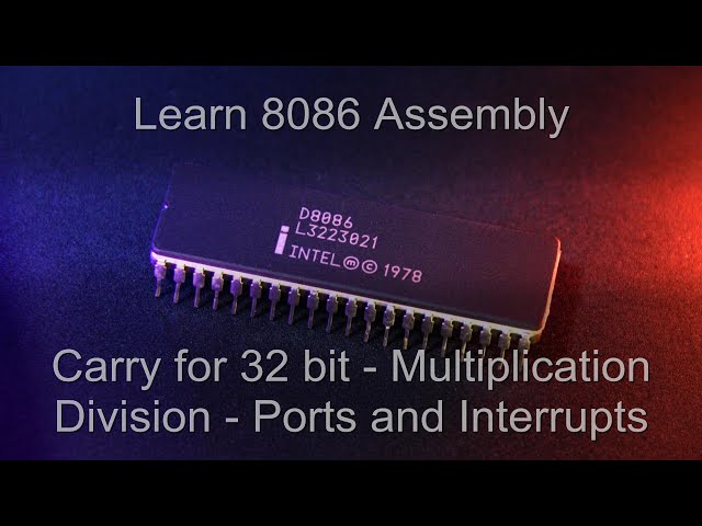 8086 (x86) Lesson 6 - Carry for 32 bit, Multiplication, Division, Ports and Interrupts