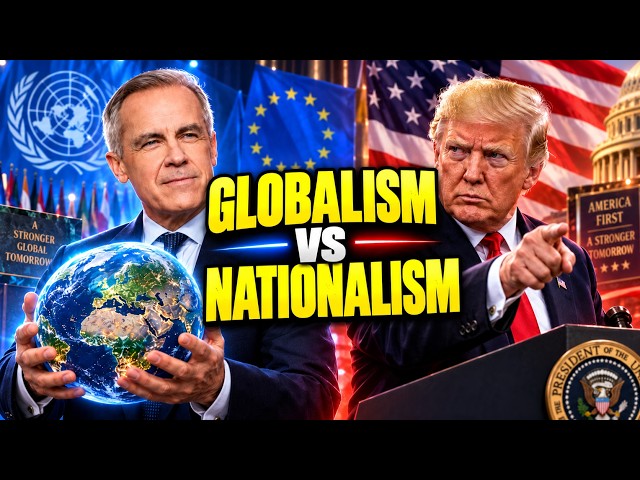 Carney talks globalism, Trump talks nationalism