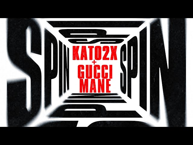 KATO2X & Gucci Mane - Spin [Official Audio]