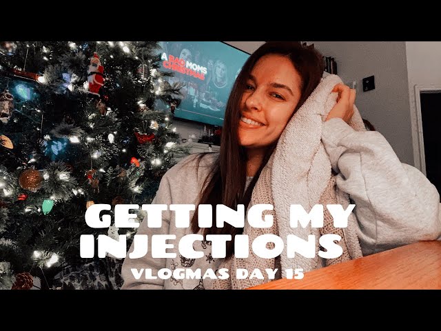 Getting My Injections | VLOGMAS DAY 15