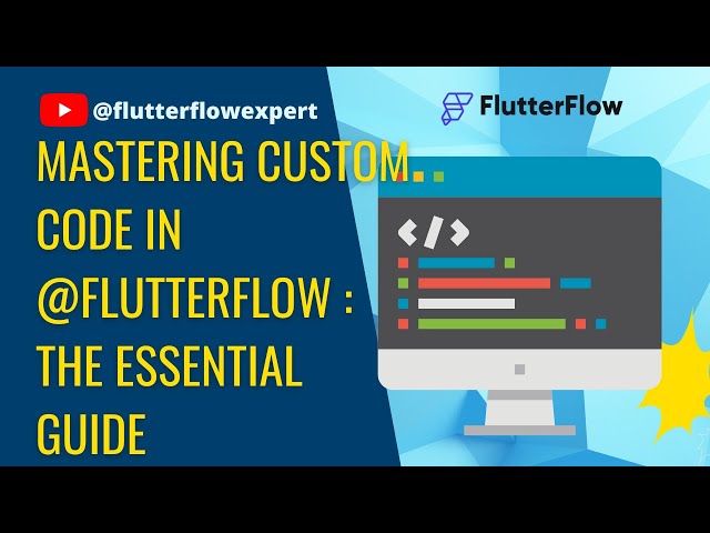 Mastering Custom (Function/Widget/Action) Code in @FlutterFlow: The Essential Guide