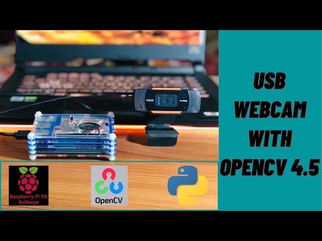 Setup USB/External Webcam in Raspberry Pi with OpenCV 4.5