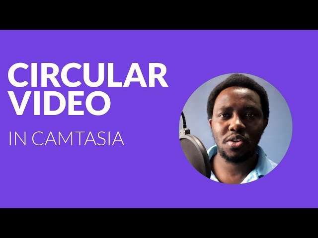 How to Make a Video or Webcam Video Circular in Camtasia 2020