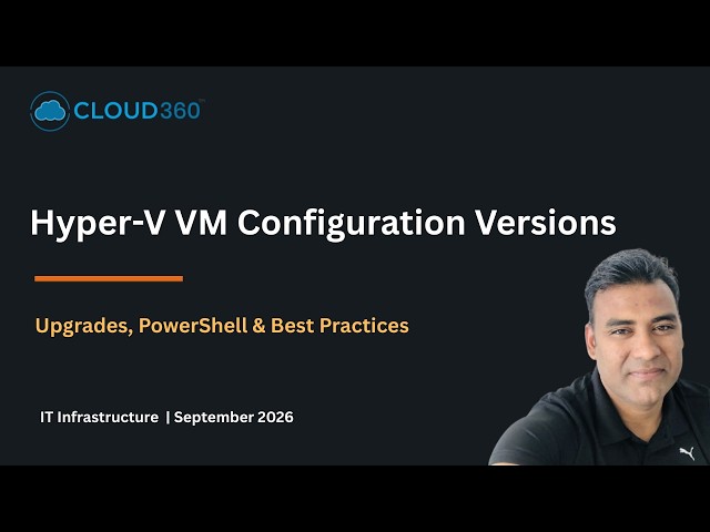 Hyper-V VM Configuration Versions Explained: How to Check, Upgrade & Test