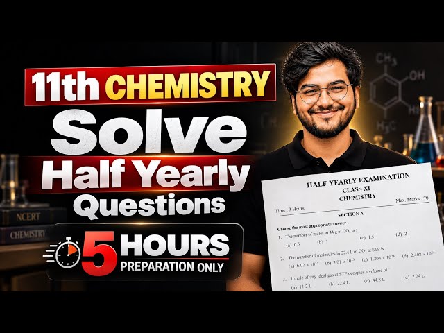 How to Pass Class 11 Chemistry Half Yearly | Most Important Questions | 5 Hours Preparation