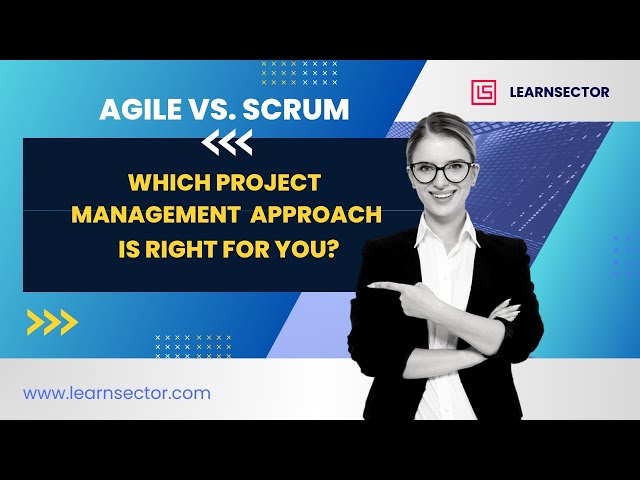 Agile vs. Scrum: Which Project Management Approach is Right for You?