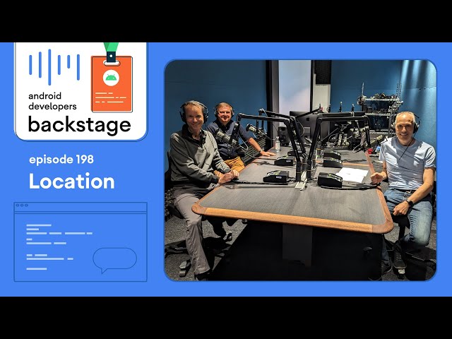 Location location location, revisited - Android Developers Backstage