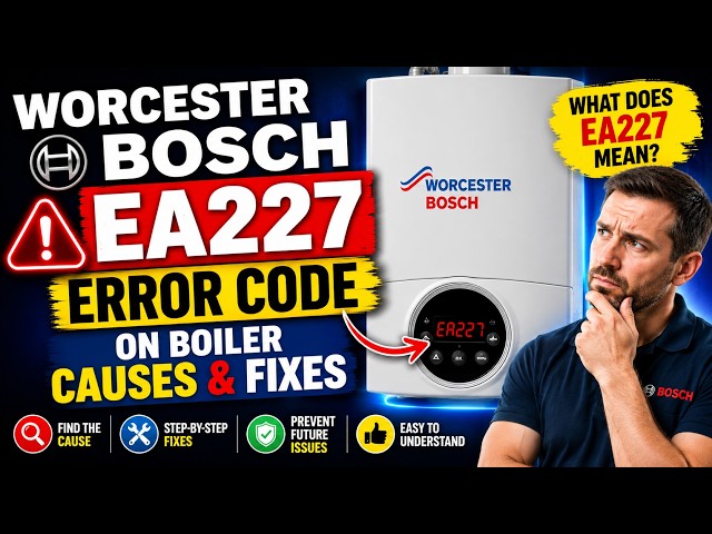 Worcester Bosch EA227 Boiler Error Guide
