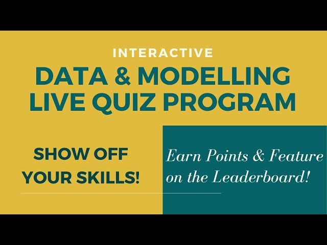 Data and Modeling Live Quiz Program - Feature on the Leaderboard with your skills