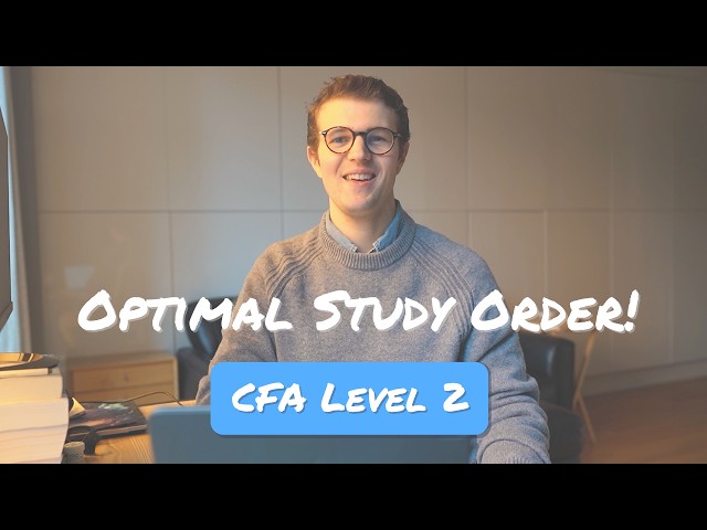 The Best Order to Study CFA Level 2 Topics