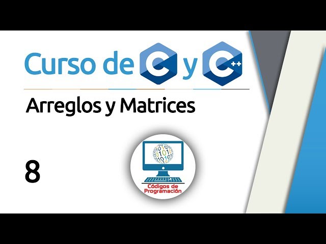 Curso de C y C++ 8: Arreglos y Matrices