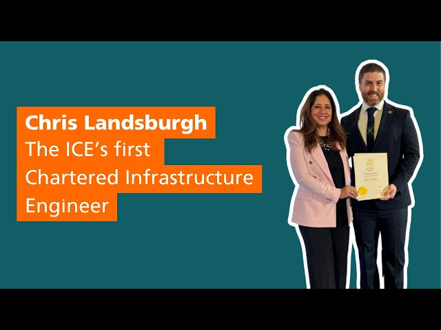 Chris Landsburgh, the ICE's first Chartered Infrastructure Engineer | ICE