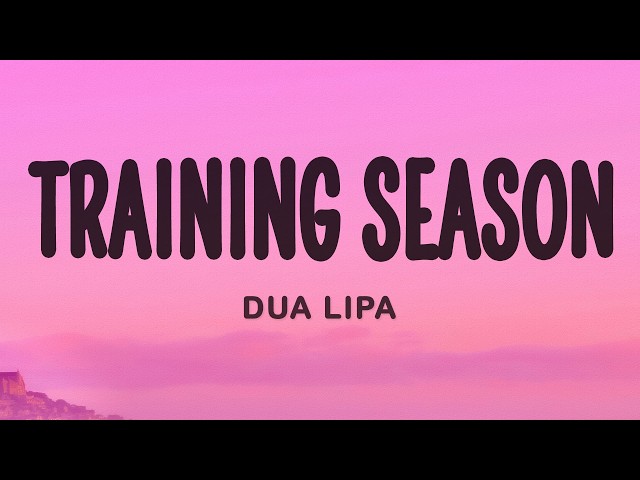 Dua Lipa - Training Season (Lyrics)