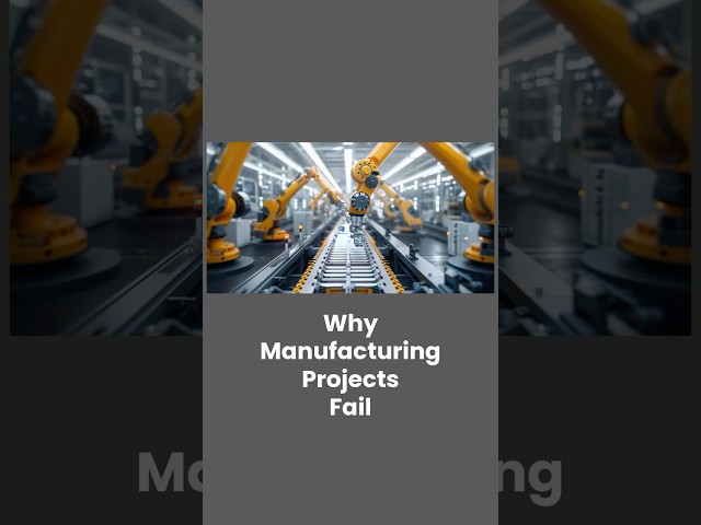 Why Manufacturing Projects Fail
