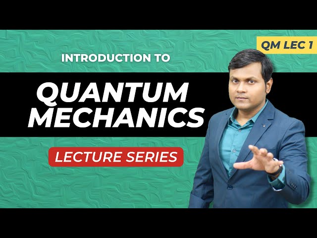 Lecture Series on Quantum Mechanics (Beginner to Advanced)