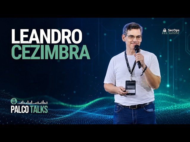 SecOps Summit 2026 | Leandro Cezimbra | #024