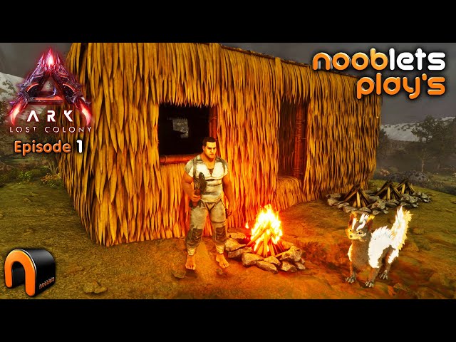 ARK Lost Colony NOOBLETS Lets Play Episode 1 - Start To Base