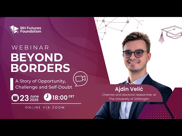 Webinar - Beyond Borders with Ajdin Velić: A story of opportunity challenge and self-doubt