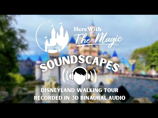 Disneyland Walking Tour | Soundscapes