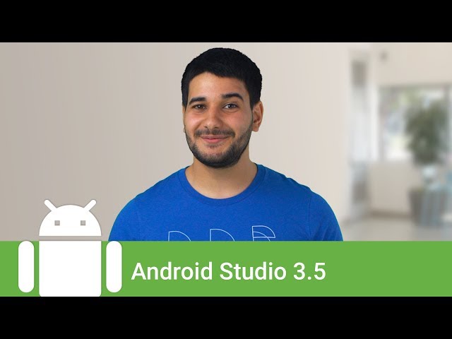 What’s new in Android Studio 3.5