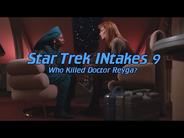 Star Trek INtakes: Who Killed Doctor Reyga?