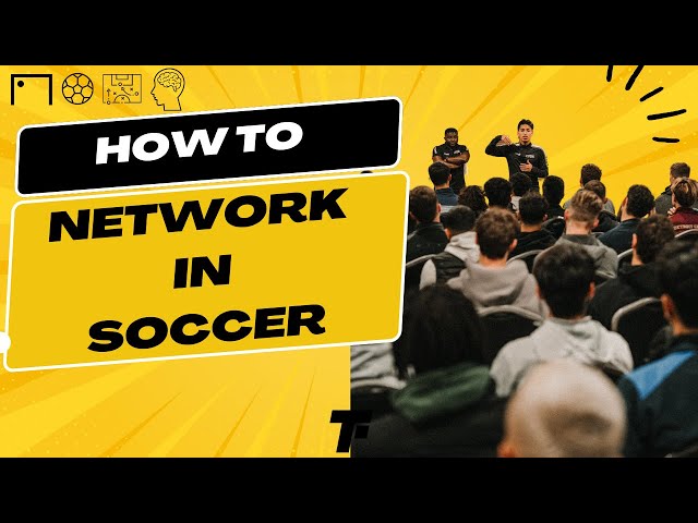 How to Network in Soccer in 2024 | Footy Tactics