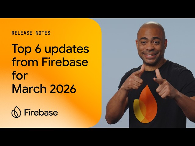 March 2026: Firebase in AI Studio, Hybrid AI Inference for Android apps and more!