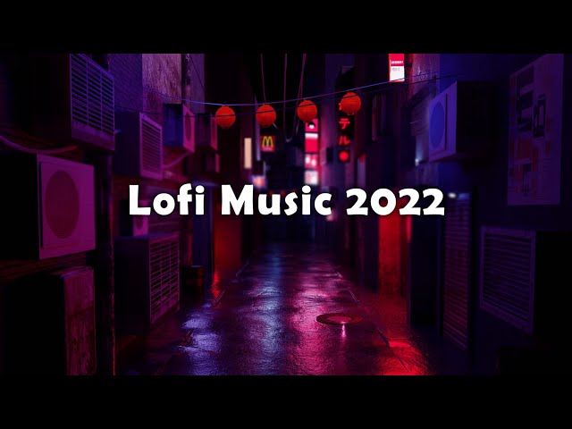 Lofi Music 2022 - For Studing, Working or Relaxing