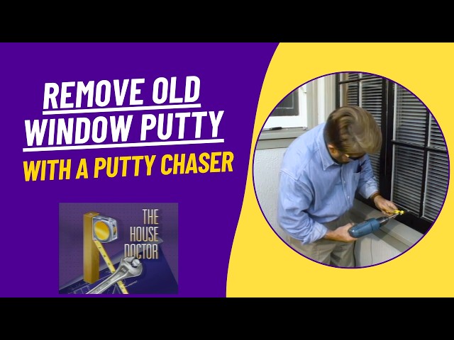 How to Remove Old Window Putty Fast With a Putty Chaser
