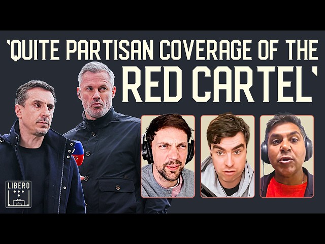 Jamie Carragher, Gary Neville And The Rise Of The Partisan Pundit | Libero 158