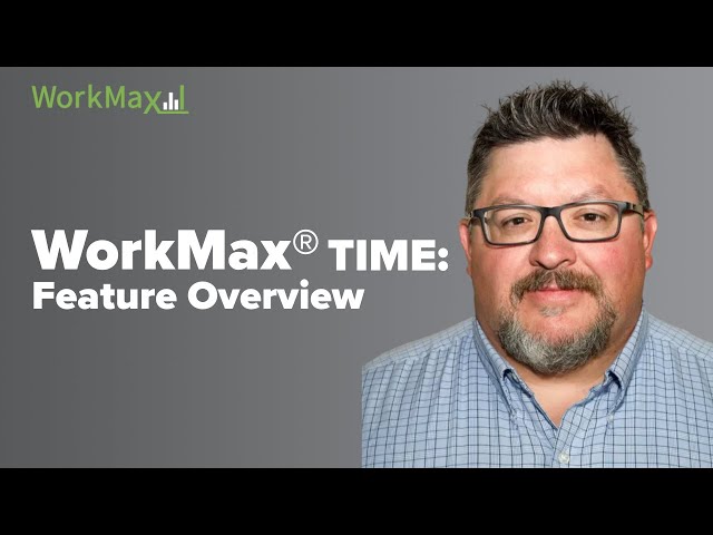 WorkMax® TIME: Feature Overview