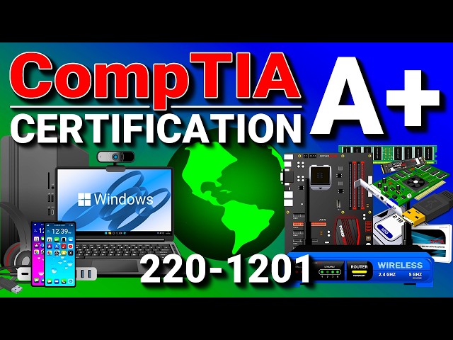 CompTIA A+ Core 1 (220-1201) Full Certification Course