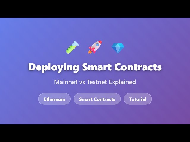 How to Deploy Smart Contracts: Ethereum Mainnet vs Testnet Tutorial for Beginners