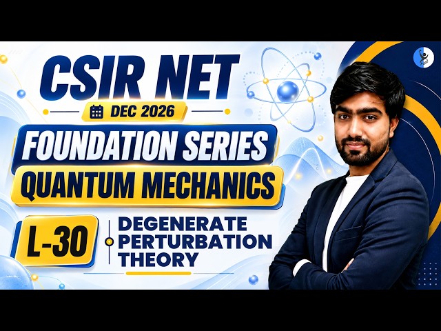 Degenerate Perturbation Theory | QUANTUM MECHANICS I Foundation Series I CSIR NET Dec 2026 | L-30