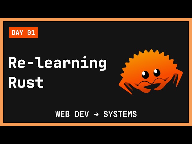 Re-learning Rust – web dev ➜ systems engineering (day 1)