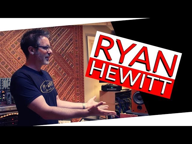 Raised in recording studios (Talking with Ryan Hewitt) - Warren Huart: Produce Like A Pro