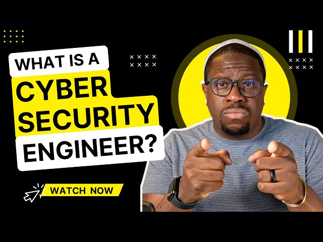 What is a Cyber Security Engineer?
