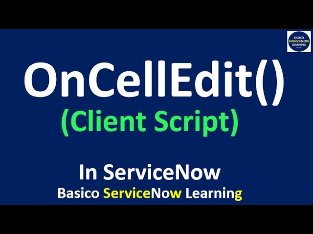 oncelledit Client Script in ServiceNow | ServiceNow oncelledit Client Script Coding Demonstration