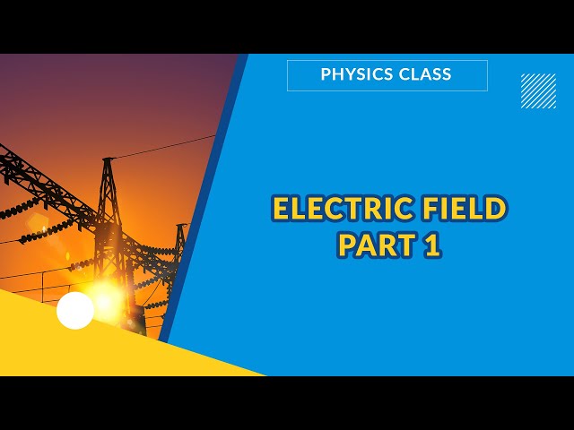 ELECTRIC FIELD PART 1    | PHYSICS | EXAMGUIDE