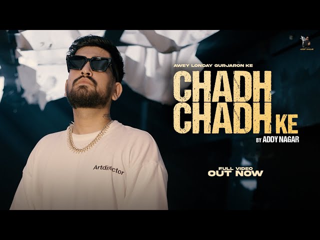 Chadh Chadh ke - ADDY NAGAR ( Official Music Video)