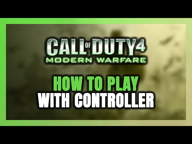 How to Play Call of Duty 4: Modern Warfare With Controller on PC!