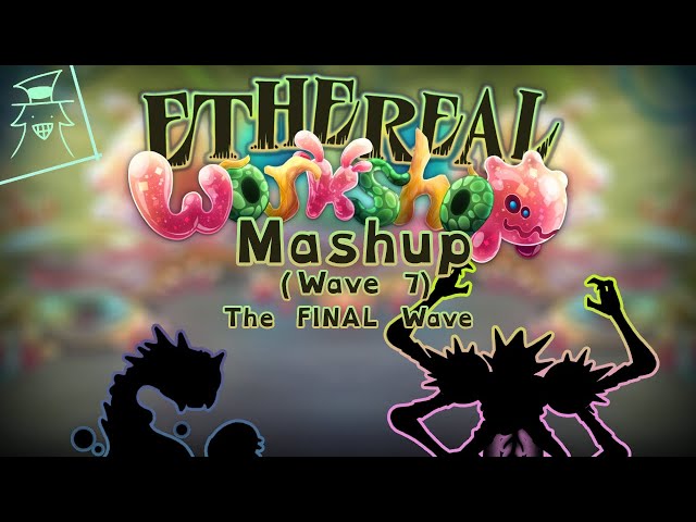 Ethereal Workshop Mashup - Wave 7 (The FINAL FINAL Update)
