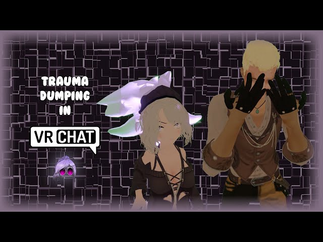 Trauma Dumping: A Popular way to Gaslight | VRChat