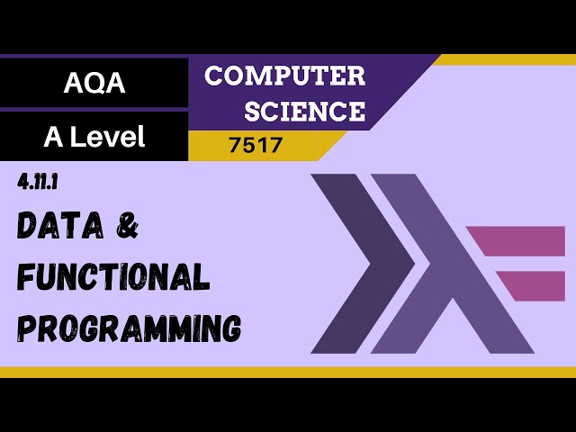 169. AQA A Level (7517) SLR24 - 4.11.1 Data and functional programming