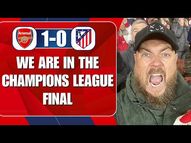 WE ARE IN THE CHAMPIONS LEAGUE FINAL! Arsenal 1-0 Atletico Madrid | Match Reaction